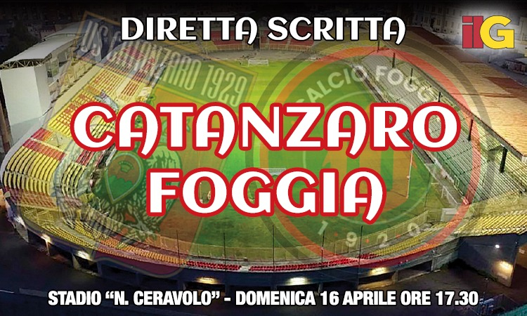 LIVE dal "Ceravolo": DIRETTA scritta di Catanzaro-Foggia (FINALE 2-1)